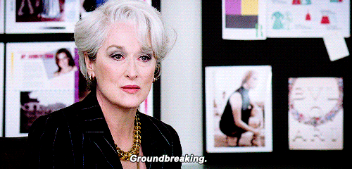 A gif of Meryl Streep in The Devil Wears Prada saying "Groundbreaking"