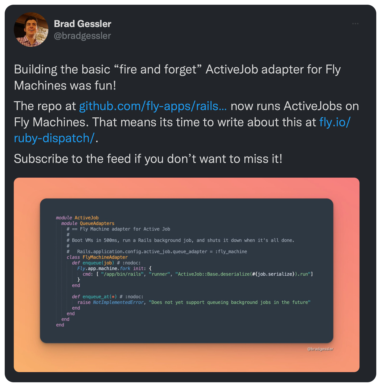 Building the basic “fire and forget” ActiveJob adapter for Fly Machines was fun!  The repo at github.com/fly-apps/rails… now runs ActiveJobs on Fly Machines. That means its time to write about this at fly.io/ruby-dispatch/.   Subscribe to the feed if you don’t want to miss it!