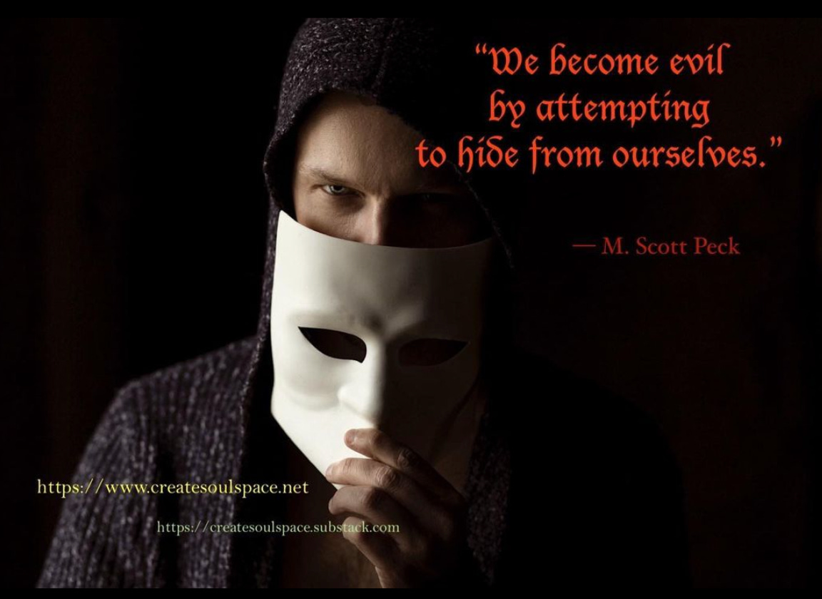 We become evil by attempting to hide from ourselves.