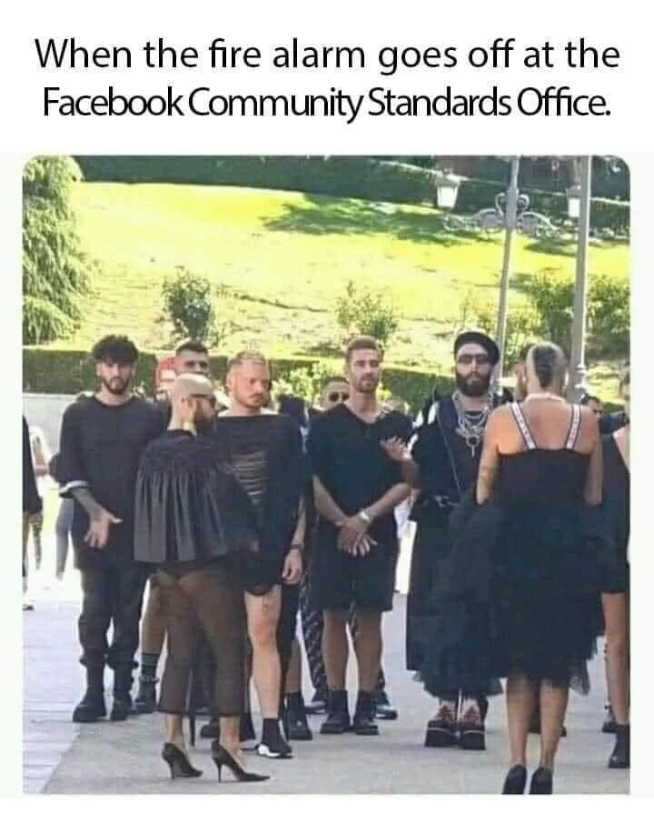 May be an image of 8 people, people standing and text that says 'When the fire alarm goes off at the Facebook Community Standards Office.'