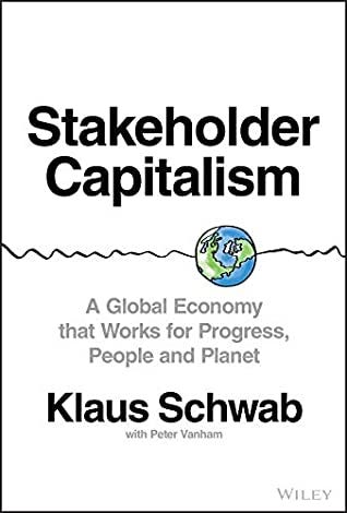 Stakeholder Capitalism: A Global Economy that Works for Progress, People  and Planet by Klaus Schwab