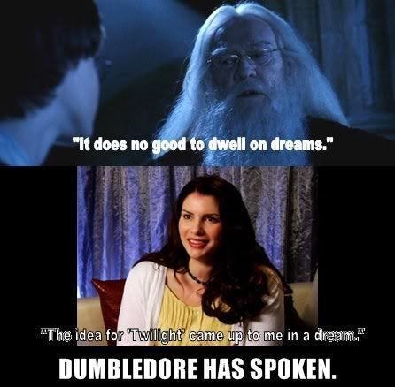 Meme en trois parties, représentant Dumbledore en haut, Stephenie Meyer au milieu et la phrase de conclusion en bas : Dumbledore : « Ça ne fait pas grand bien de se reposer sur ses rêves. » / Stephenie Meyer : « L’idée pour Twilight m’est venue dans un rêve. » / « Dumbledore a parlé. »