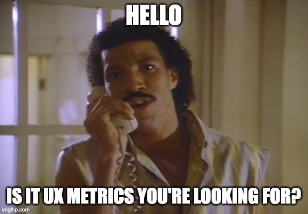 Lionel Ritchie meme: Lionel on the phone. Caption says: Hello! Is it UX metrics you're looking for?