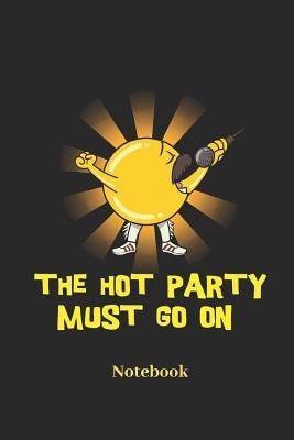 The Hot Party Must Go On Notebook: Lined journal for karaoke, sunny singer  and country fans - paperback, diary gift for men, women and children by NOT  A BOOK