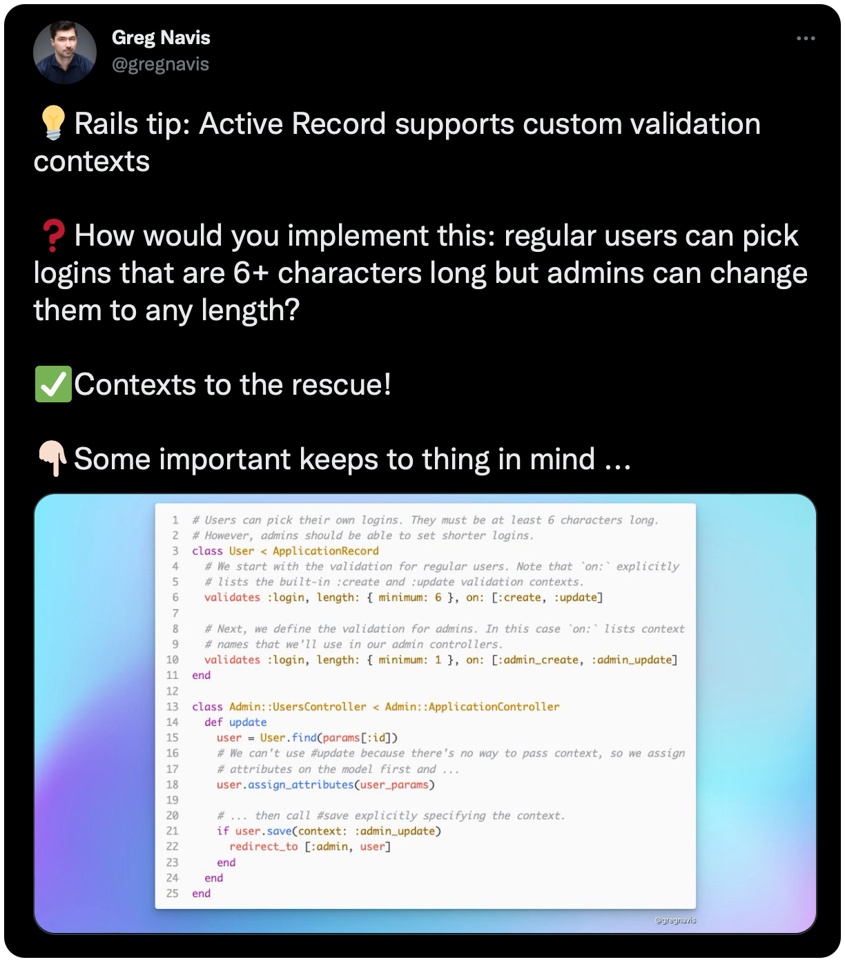 💡Rails tip: Active Record supports custom validation contexts ❓How would you implement this: regular users can pick logins that are 6+ characters long but admins can change them to any length? ✅Contexts to the rescue! 👇🏻Some important keeps to thing in mind ...