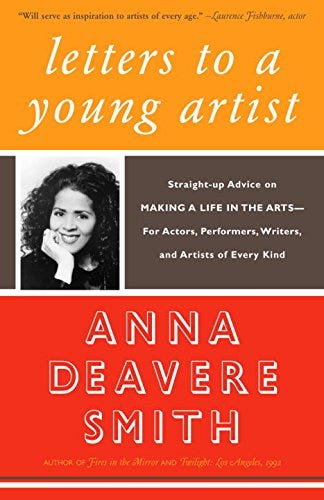 Letters to a Young Artist: Straight-up Advice on Making a Life in the Arts-For Actors, Performers, Writers, and Artists of Every Kind by [Smith, Anna Deavere]