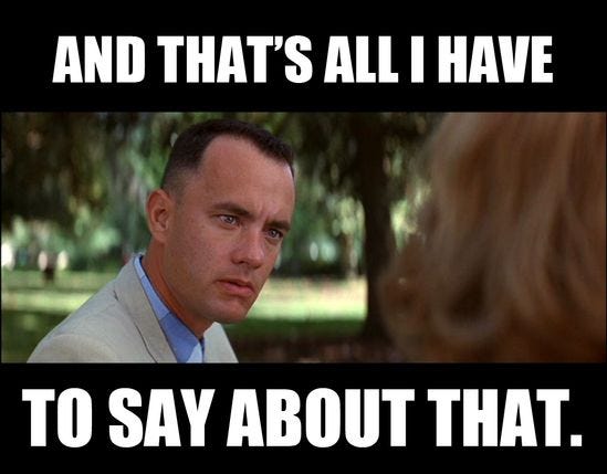 27 That's all I have to say about that - Forrest Gump ideas | forrest gump,  forrest, movie quotes