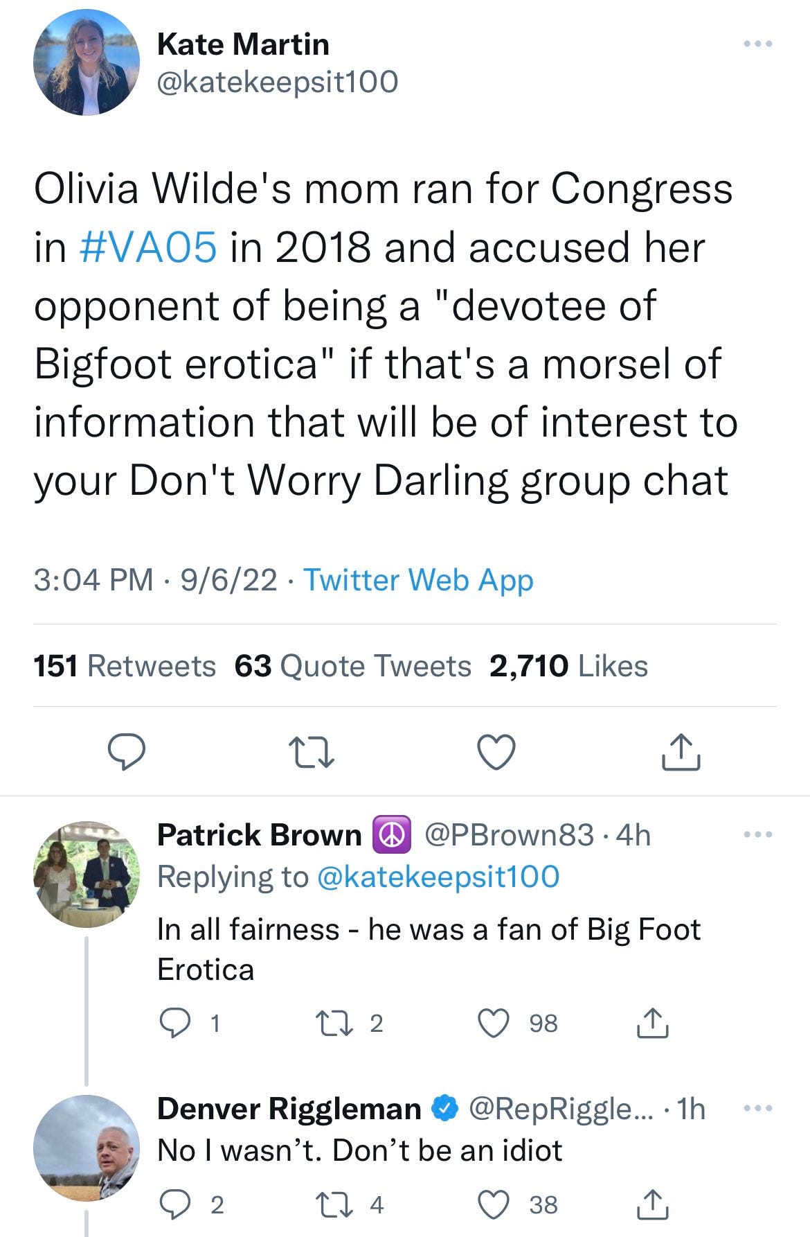 Twitter thread starting with Kate Martin’s tweet: “Olivia Wilde's mom ran for Congress in #VA05 in 2018 and accused her opponent of being a "devotee of Bigfoot erotica" if that's a morsel of information that will be of interest to your Don't Worry Darling group chat”, followed by a reply from Patrick Brown that says “In all fairness - he was a fan of Big Foot Erotica,” after which Denver Riggleman himself pops up replying ”No I wasn’t. Don’t be an idiot.” 