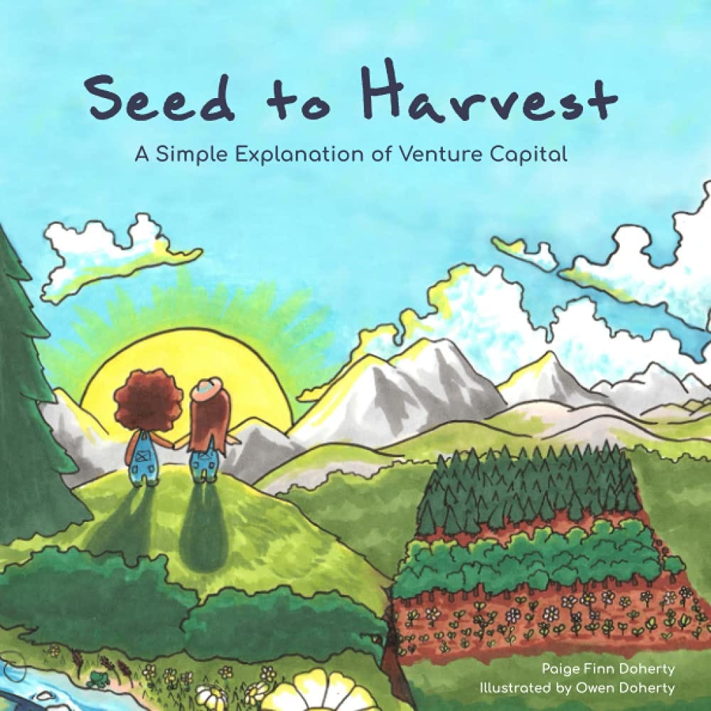 Seed to Harvest: A Simple Explanation of Venture Capital: Doherty, Paige  Finn, Doherty, Owen, Miura-Ko, Ann: 9780578906454: Amazon.com: Books