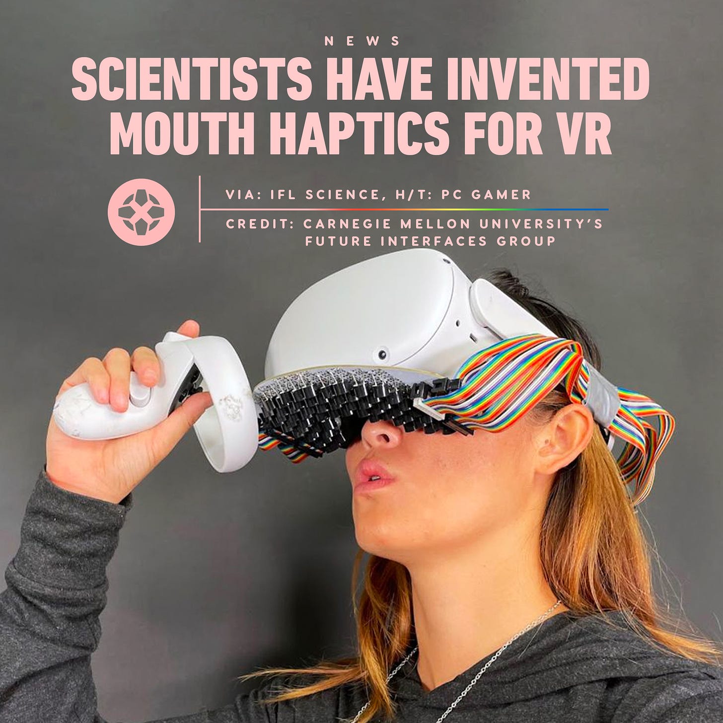 Scientists Have Invented Mouth Haptics for VR

Via: IFL Science, H/T: PC Gamer

Credit: Carnegie Mellon University's Future Interfaces Group