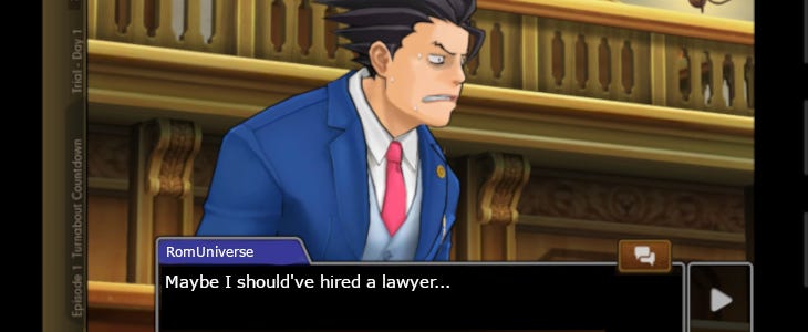 Image of Phoenix Wright, Ace Attorney, with an edit of RomUniverse stating, "Maybe I should've hired a lawyer." This is my favorite edit on today's letter.