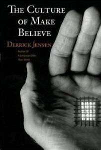 The Culture of Make Believe by Derrick Jensen (2002, Trade Paperback) book 9781893956285 | eBay