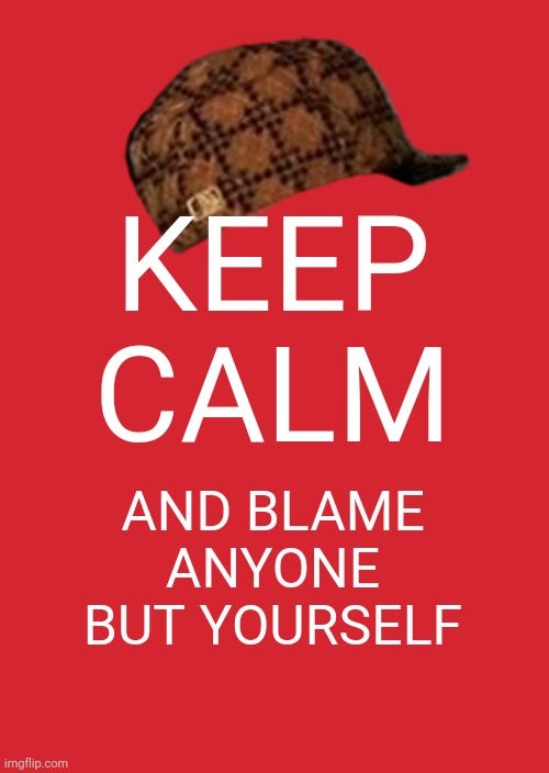 Or try rationalizing, that's popular too |  KEEP CALM; AND BLAME ANYONE BUT YOURSELF | image tagged in memes,keep calm and carry on red,blame,rationalization,scapegoat,scumbag | made w/ Imgflip meme maker