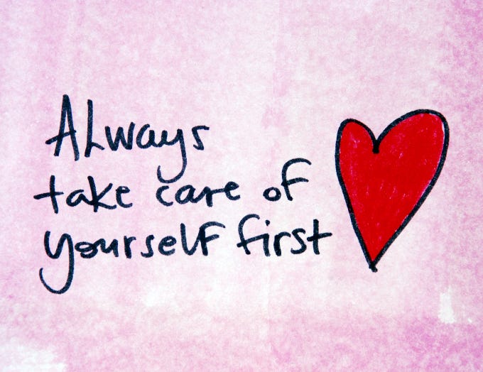 First and foremost, you have to love yourself.