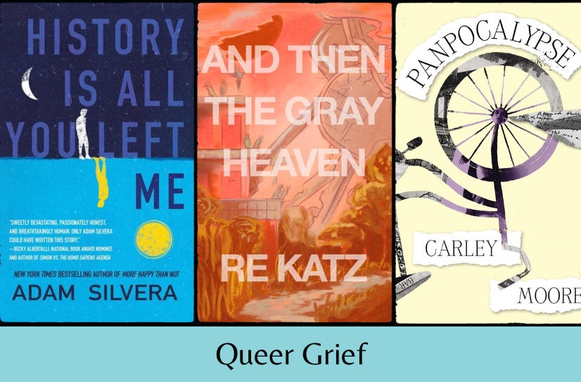 Three book covers in a row (History is All You Left Me, And Then the Gray Heaven, Panpocalypse) above the text “Queer Grief” on a light blue background.