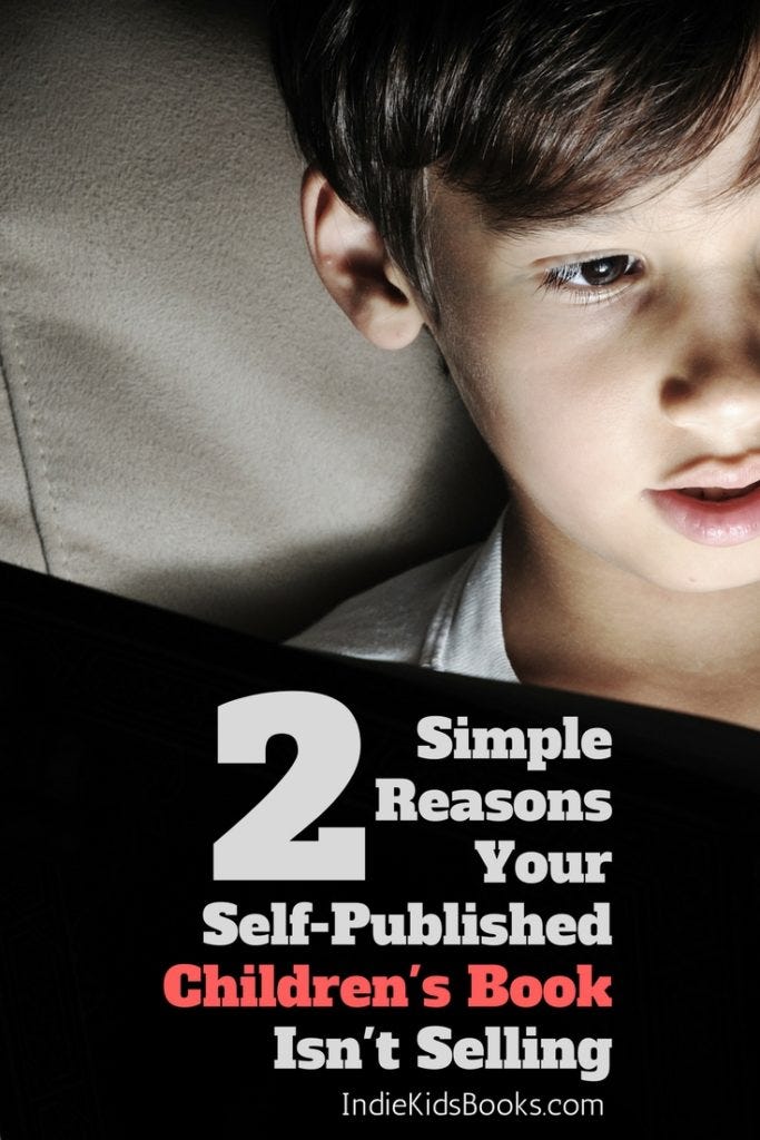 2 Simple Reasons Why Your Self-Published Book Doesn't Sell | IndieKidsBooks.com
