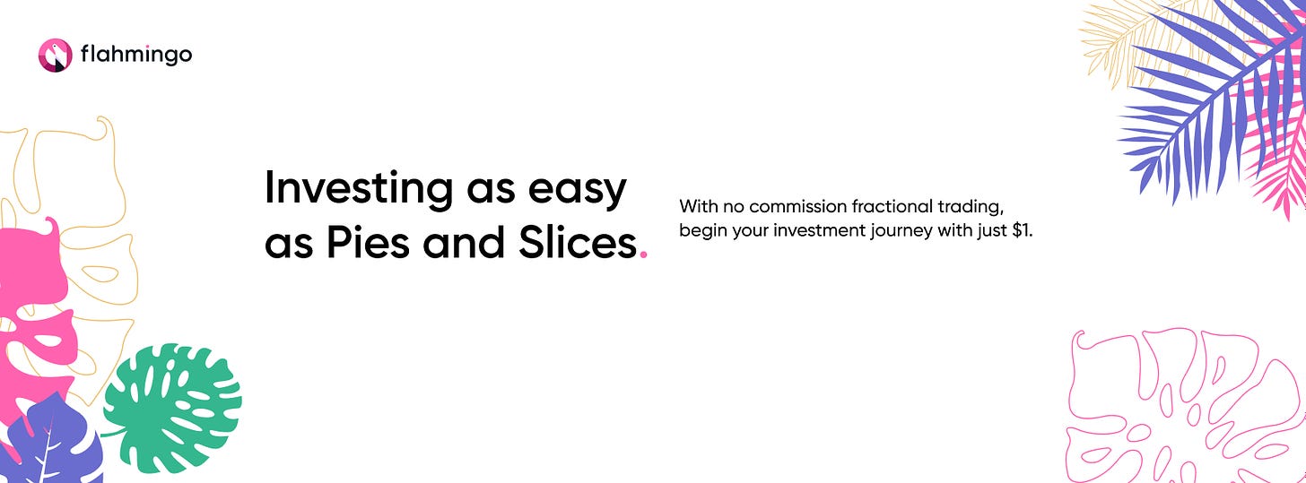 May be an image of text that says 'flahmingo Investing as easy as Pies and Slices. With no commission fractional trading, begin your investment journey with just $1. రു Ba"'
