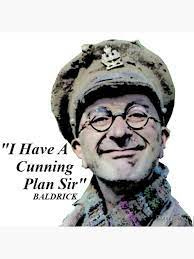 I Have A Cunning Plan Sir - Baldrick - Blackadder" Art Board Print by  Donnybanny | Redbubble