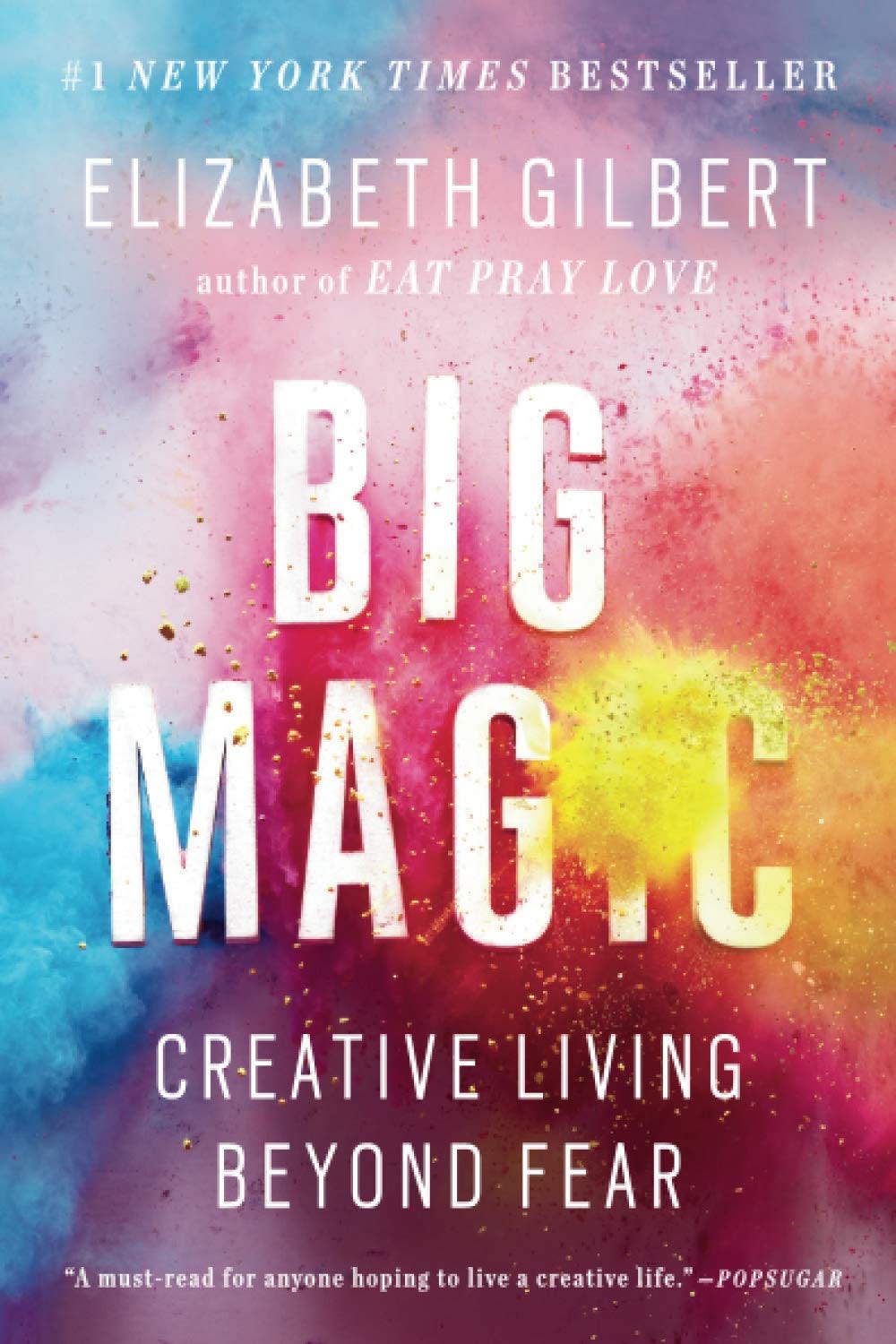 Big Magic: Creative Living Beyond Fear: Gilbert, Elizabeth: 9781594634727:  Amazon.com: Books