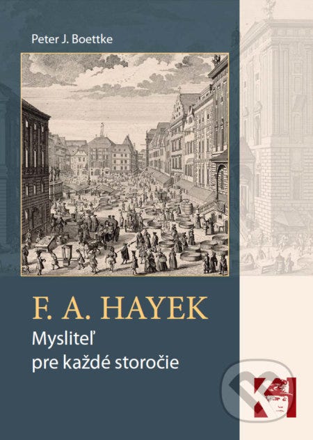 Kniha: F. A. Hayek - mysliteľ pre každé storočie (Peter J. Boettke) |  Martinus