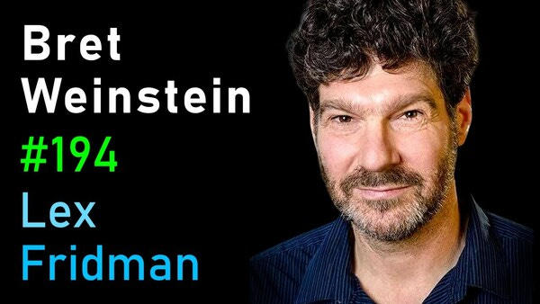 Bret Weinstein: Truth, Science, and Censorship in the Time of a Pandemic | Lex Fridman Podcast #194