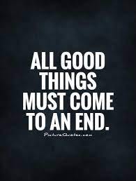 Picture Quotes on Twitter: "All good things must come to an end.  https://t.co/g4do7apBDr #PictureQuotes #GoodQuotes https://t.co/ibw244BPiz"  / Twitter