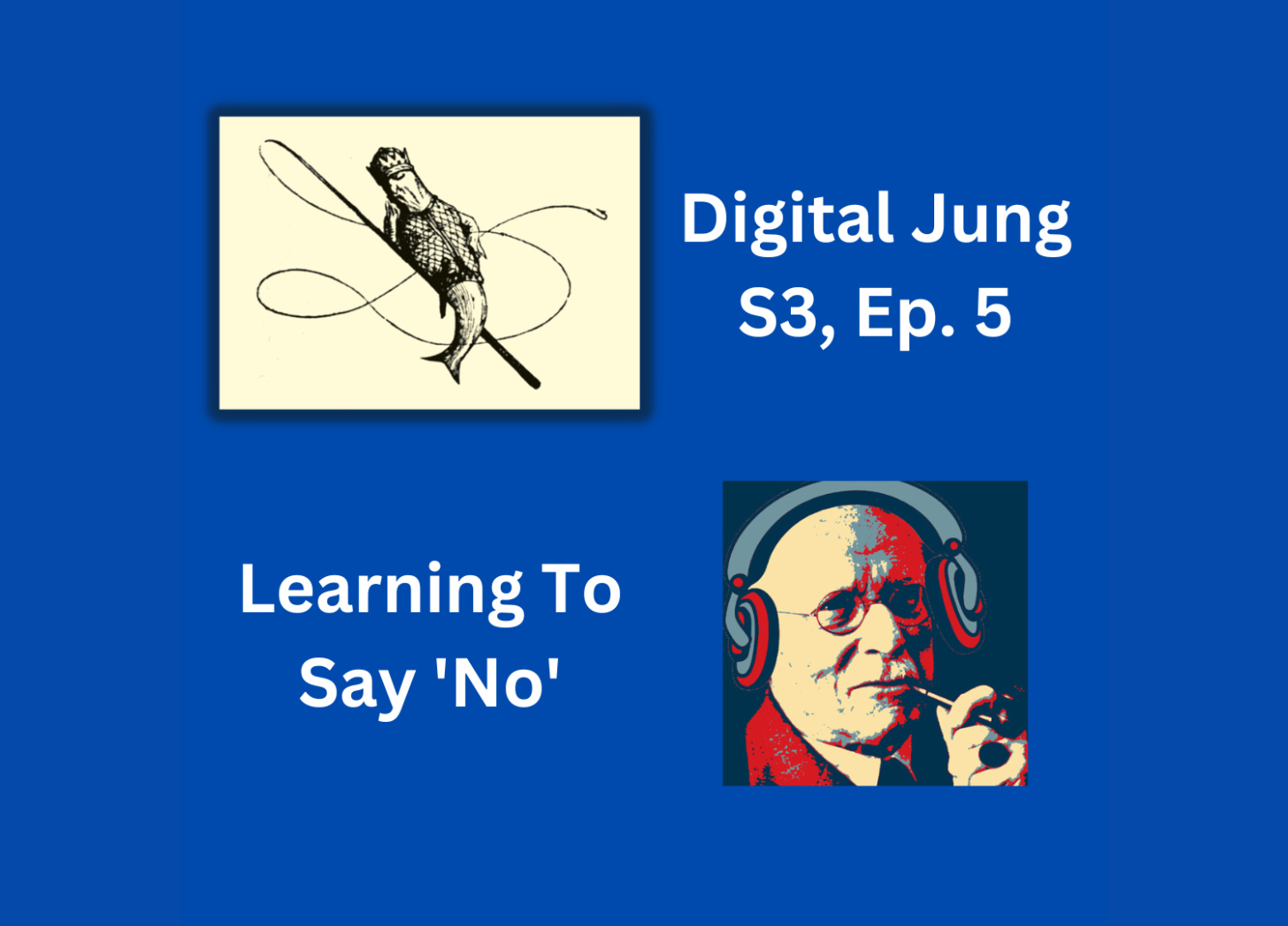 Title Image for Digital Jung, Season 3, Episode 5: Learning To Say 'No'