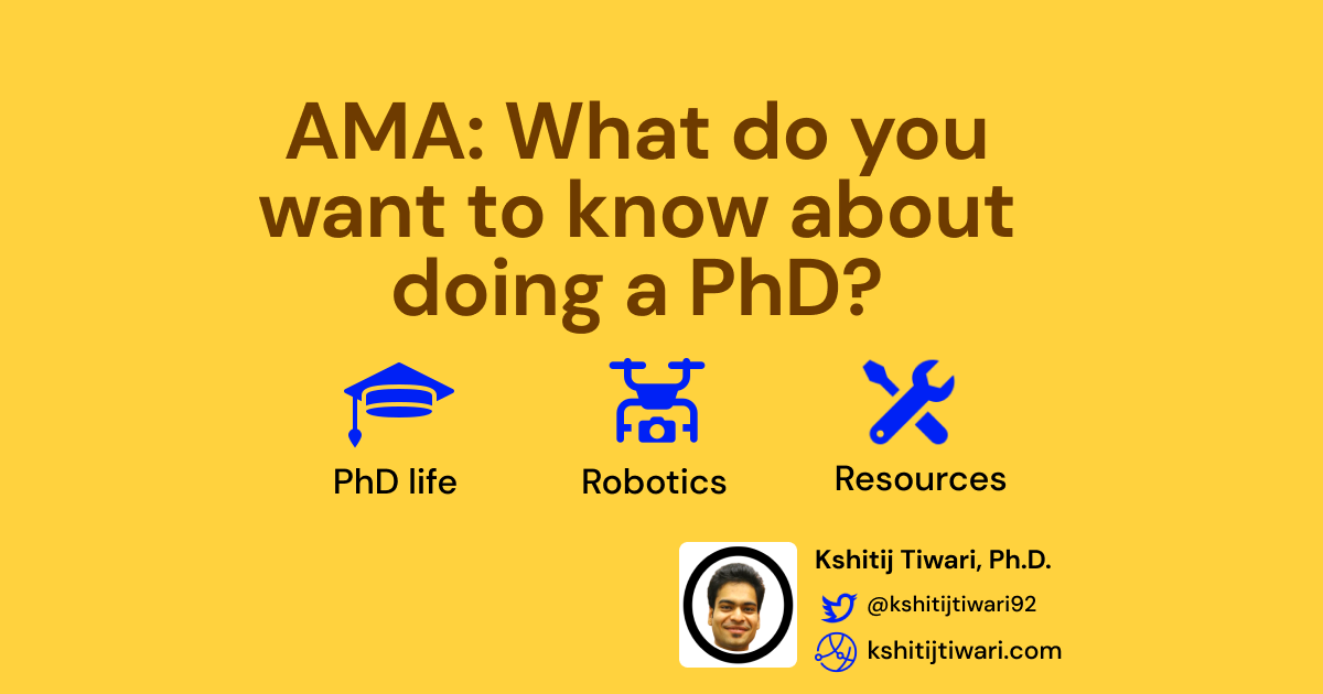 AMA by Kshitij Tiwari: What do you want to know about doing a PhD?