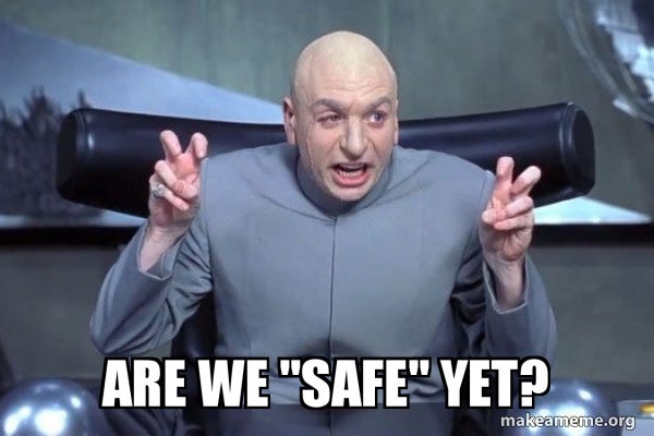 Are WE "safe" Yet? - Dr Evil Austin Powers | Make a Meme