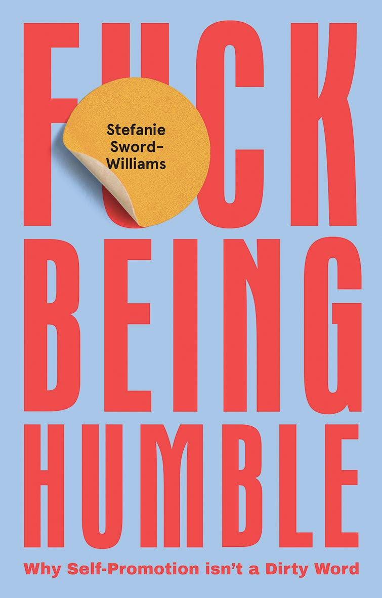 book cover of F*ck Being Humble by Stefanie Sword-Williams