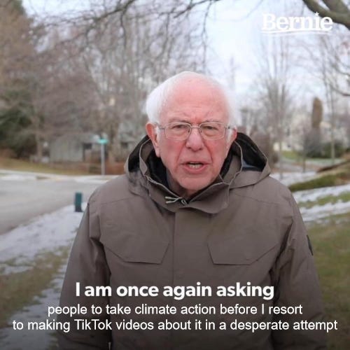 Bernie sanders meme with the caption 'I am once again asking people to take climate action before I resort to TikTok videos in a desperate attempt'