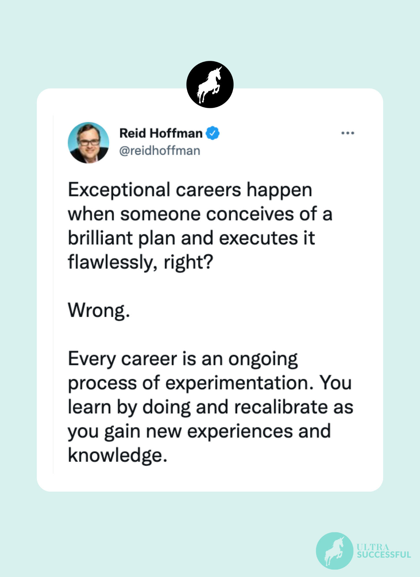 @reidhoffman: Exceptional careers happen when someone conceives of a brilliant plan and executes it flawlessly, right?    Wrong.    Every career is an ongoing process of experimentation. You learn by doing and recalibrate as you gain new experiences and knowledge.