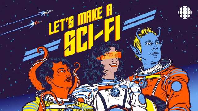 Let's Make A Sci-Fi! | CBC Radio