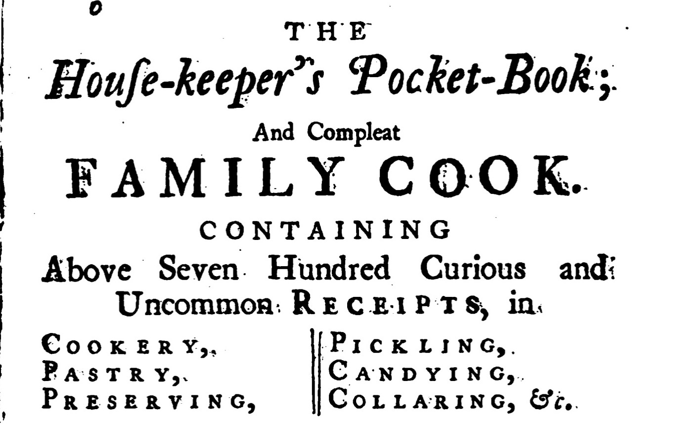 CONTAINING Above Seyen Hundred Curious and Uncommon : RECEIPTS, in COOKERY, PICKLING, PASTRY, CANDYING, PRESERVING, COLLARING