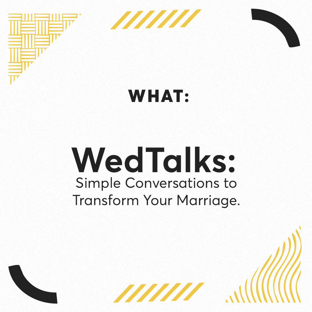 WEDTalks, simple conversations to transform your marriage.