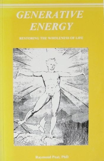 Generative Energy: Protecting and Restoring the Wholeness of Life by Raymond  Peat | Goodreads