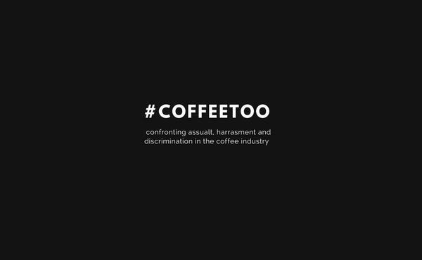 #CoffeeToo: Speaking Out Against Sexual Harassment In The Coffee Industry
