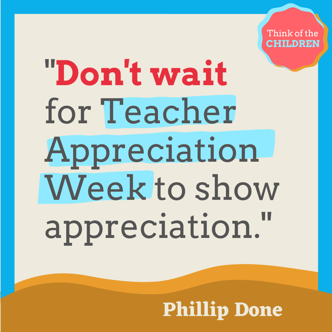 Brightly colored graphic that reads, "Don't wait for Teacher Appreciation Week to show appreciation."