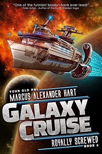 Galaxy Cruise: Royally Screwed: A hilarious sci-fi comedy! by [Marcus Alexander Hart]