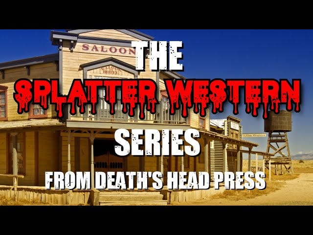 The Splatter Western Series #deathsheadpress #horrortube #booktube  #splatterwestern - YouTube