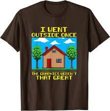 Funny I Went Outside Once The Graphics Weren't That Great T-Shirt :  Clothing, Shoes & Jewelry - Amazon.com