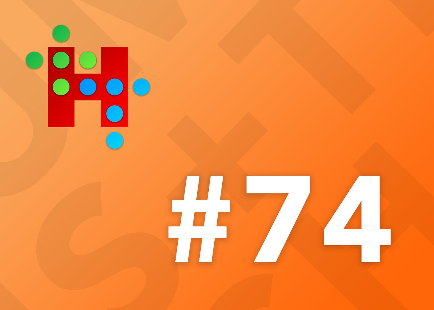 Humans + Tech - Issue #74