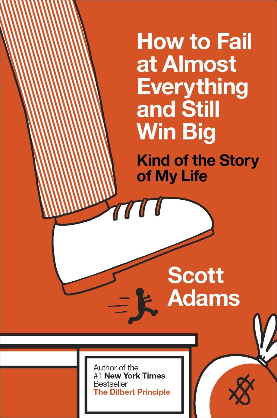 How to Fail at Almost Everything and Still Win Big: Kind of the Story of My  Life : Adams, Scott: Amazon.in: Books