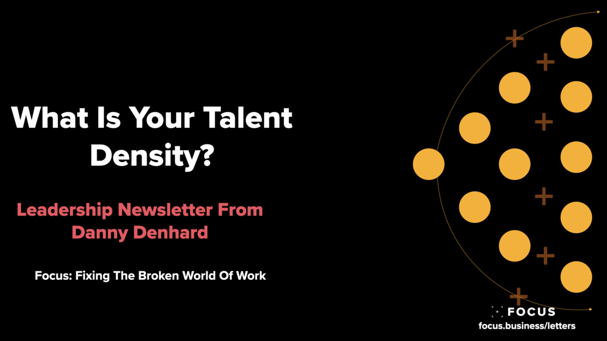 What Is Your Talent Density? Leaders Letter