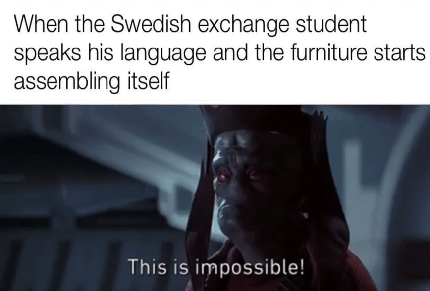 The Swedes have become more powerful than any of us. | /r/PrequelMemes |  Prequel Memes | Know Your Meme