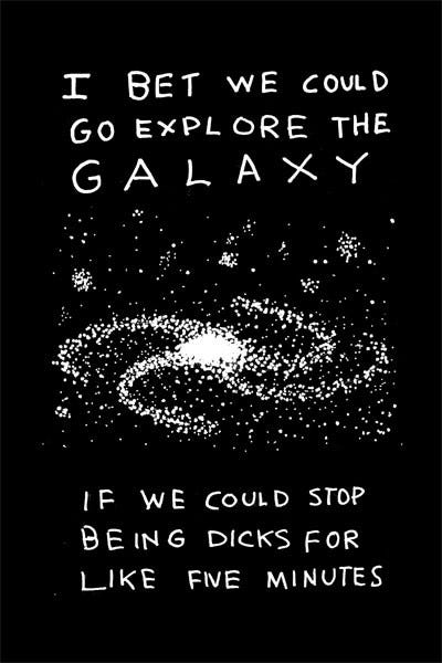 I bet we could explore the galaxy. : pics