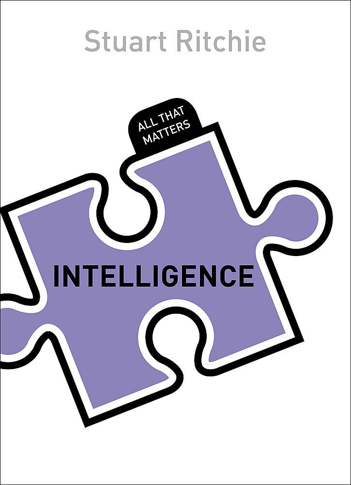 Intelligence: All That Matters: Amazon.co.uk: Ritchie, Stuart:  9781444791877: Books