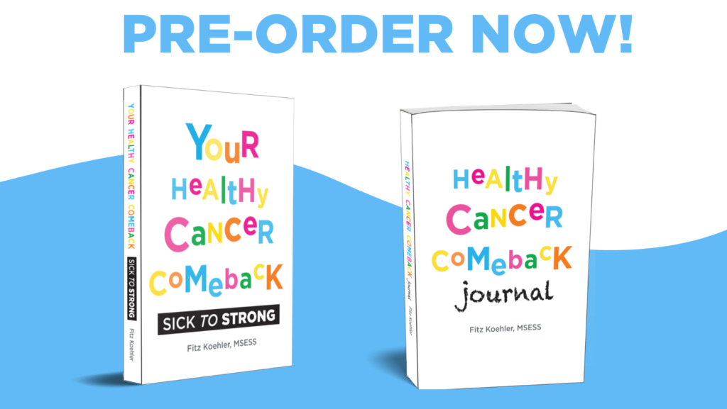 Your Healthy Cancer Comback: Sick to Strong by Fitz Koehler