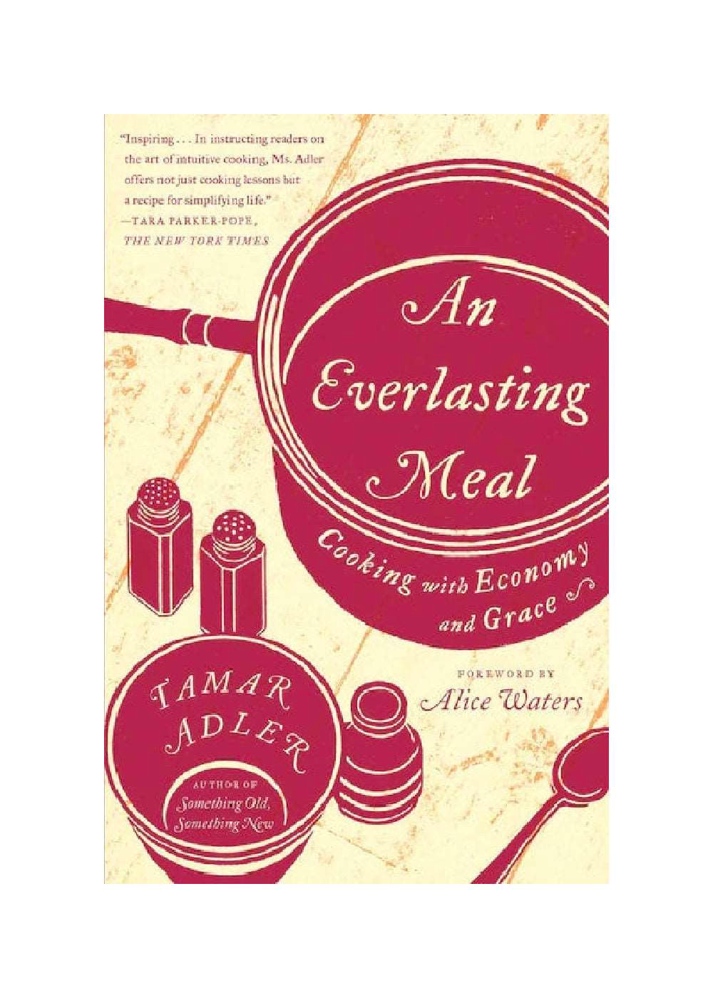 The illustrated cover of An Everlasting Meal: Cooking with Economy and Grace by Tamar Adler, showing a pot, a spoon, and slat and pepper shakers.