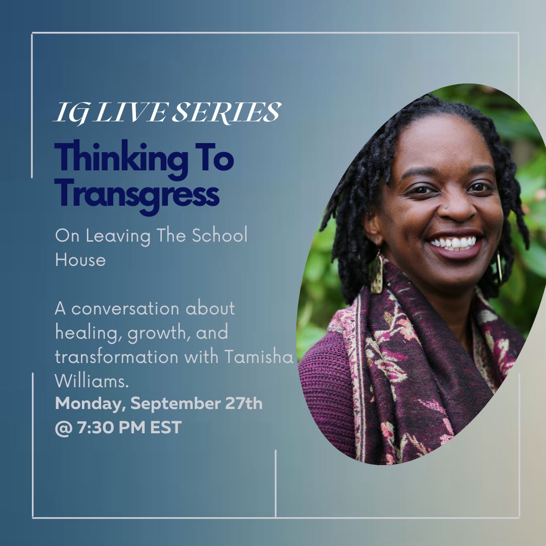 IG Live Series, Thinking to Transgress, On leaving the school house, A conversation about healing, growth, and transformation with Tamisha Williams